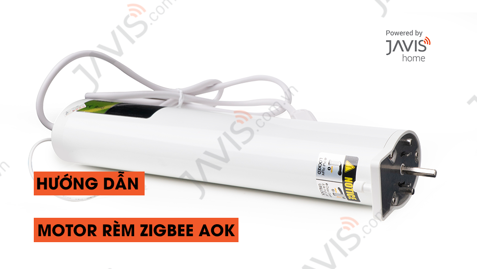 Hướng dẫn kết nối motor rèm Zigbee AOK vào ứng dụng JAVIS SMART