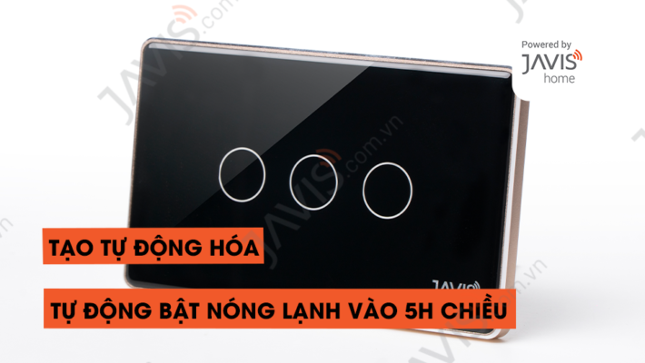 Tạo tự động hóa Tự động bật nóng lạnh vào 5h chiều và tự tắt sau 30 phút, thông báo ra toàn bộ hệ thống loa trong nhà Nóng lạnh phòng khách đã sẵn sàng