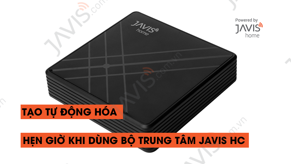 Hẹn giờ khi dùng bộ trung tâm JAVIS HC