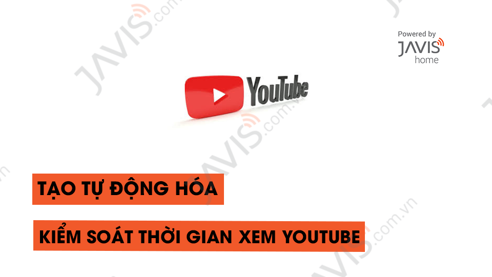 Tạo tự động hóa Tự động kiểm tra thời gian xem Youtube trên Tivi, nếu vượt quá giới hạn cho trước thì tắt TV và thông báo Hôm nay đã xem TV quá thời gian cho phép, hãy tắt TV để bảo vệ mắt. Khi đó không thể bật lại TV nếu không được phép.