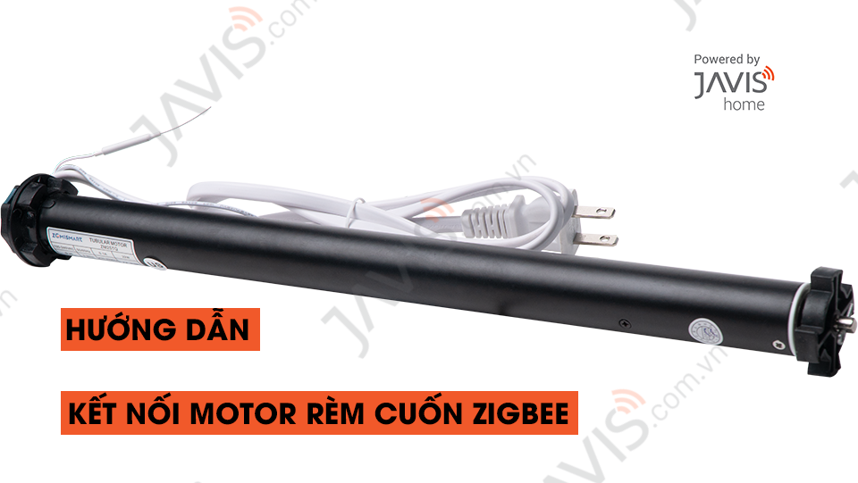 Hướng dẫn kết nối motor rèm cuốn Zigbee JAVIS vào ứng dụng JAVIS SMART